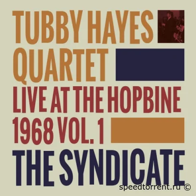 Tubby Hayes - The Syndicate - Live at the Hopbine 1968 (1968/2015)