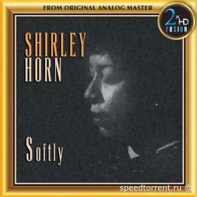 Shirley Horn Trio - Softly (1988/2019)