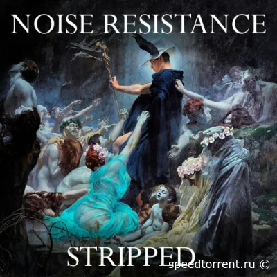 Noise Resistance - Stripped (2022)