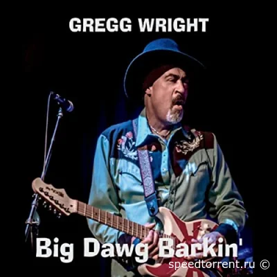 Gregg Wright - Big Dawg Barkin' (2022)