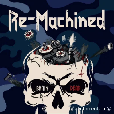 Re-Machined - Brain Dead (2022)