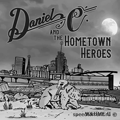 Daniel C. And The Hometown Heroes - Volume II (2022)