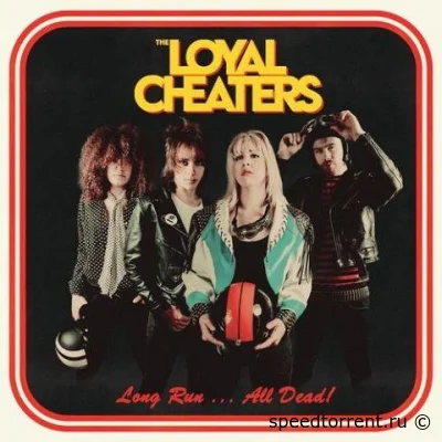 The Loyal Cheaters - Long Run... All Dead! (2022)