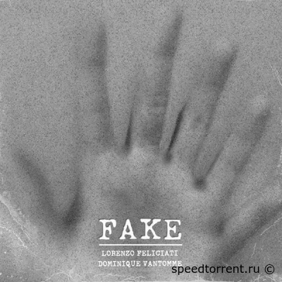 Lorenzo Feliciati & Dominique Vantomme - Fake (2022)