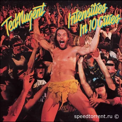 Ted Nugent - Intensities In 10 Cities (1981)