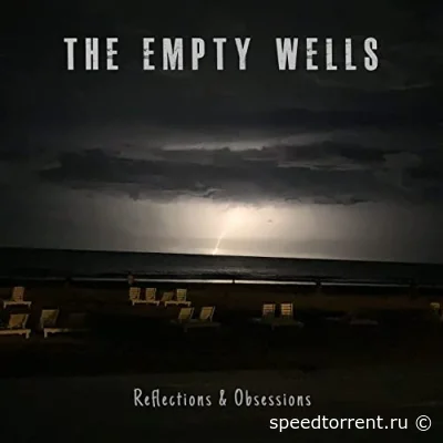 The Empty Wells - Reflections & Obsessions (2022)