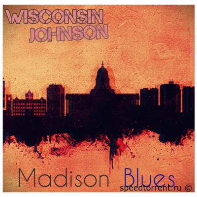 Wisconsin Johnson - Madison Blues (2022)