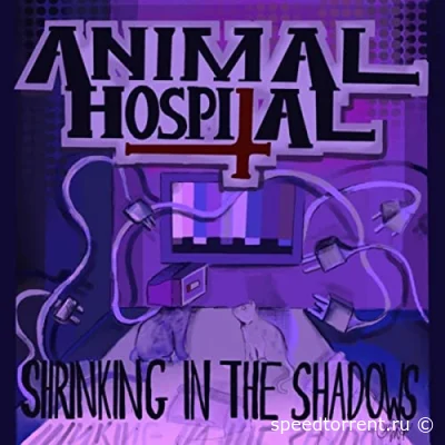 Animal Hospital - Shrinking In The Shadows (2022)