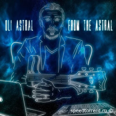 Oli Astral - From the Astral (2022)