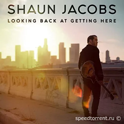 Shaun Jacobs - Looking Back At Getting Here (2022)