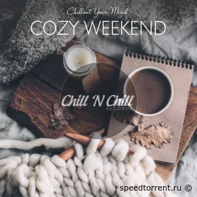 Cozy Weekend: Chillout Your Mind (2021)