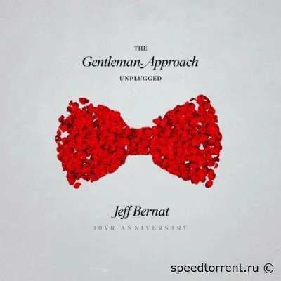 Jeff Bernat - The Gentleman Approach (Unplugged 10yr Anniversary) (2022)