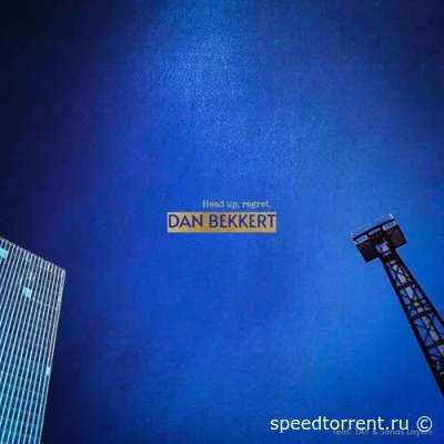 Dan Bekkert - Head Up, Regret. (2022)