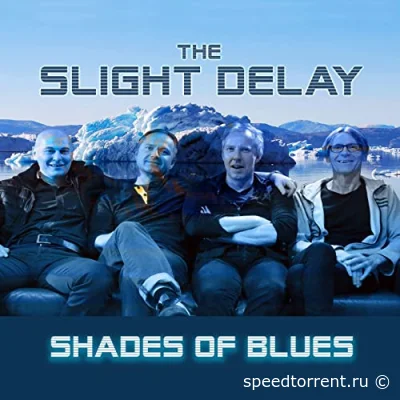 The Slight Delay - Shades Of Blues (2022)