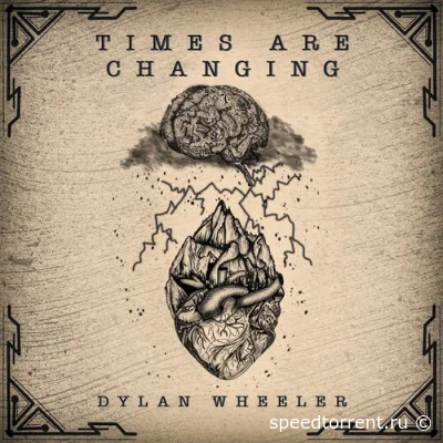 Dylan Wheeler - Times Are Changing (2022)