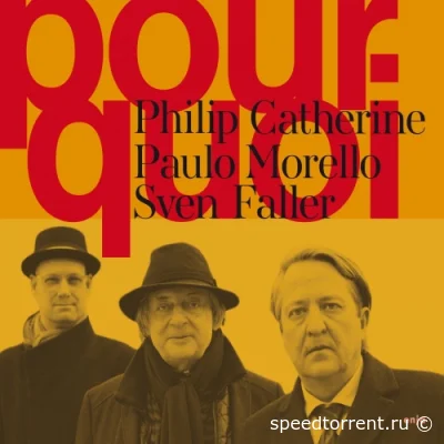 Philip Catherine, Paulo Morello & Sven Faller - Pourqoi (2022)