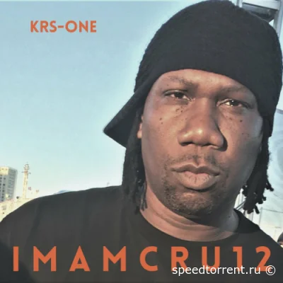 KRS-One - I M A M C R U 1 2 (2022)