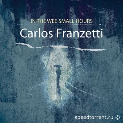 Carlos Franzetti - In the Wee Small Hours (2022)