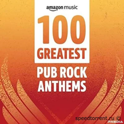 100 Greatest Pub Rock Anthems (2022)