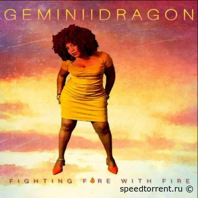 GeminiiDragon - Fighting Fire with Fire (2022)