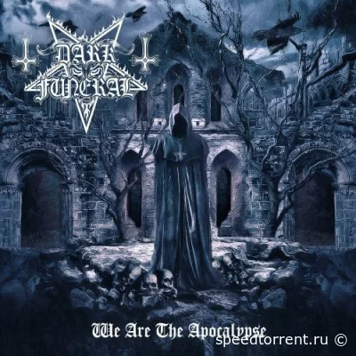 Dark Funeral - We Are The Apocalypse (New Tracks) (2022)