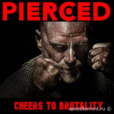 Pierced - Cheers To Brutality (2022)