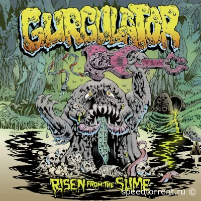 Gurgulator - Risen From The Slime! (2022)