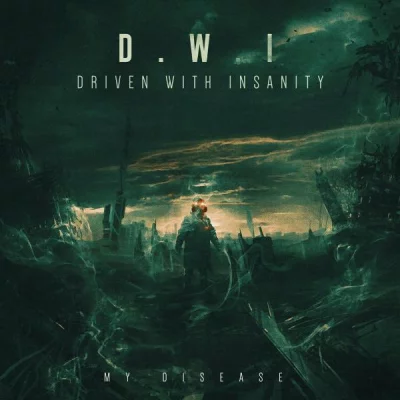 Driven With Insanity - My Disease (2022)