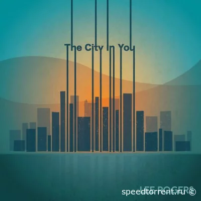 Lee Rogers - The City in You (2022)