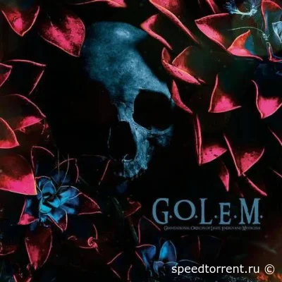 G.O.L.E.M. - Gravitational Objects of Light, Energy and Mysticism (2022)