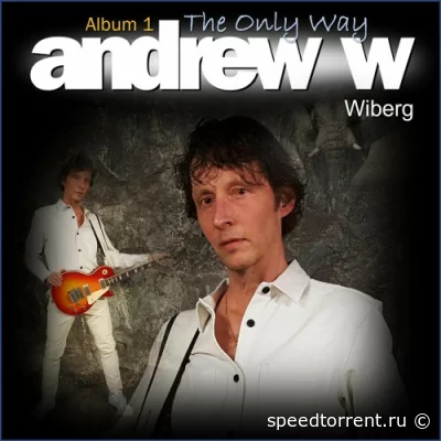 Andrew W Wiberg - The Only Way (2022)