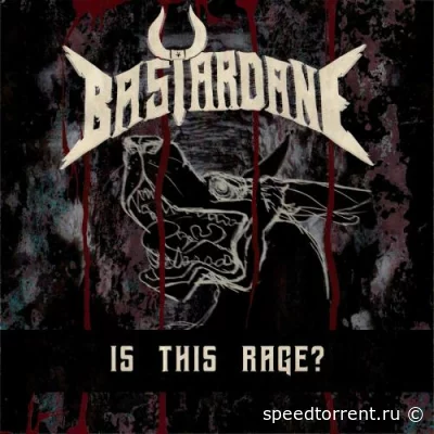 Bastardane - Is This Rage? (2022)