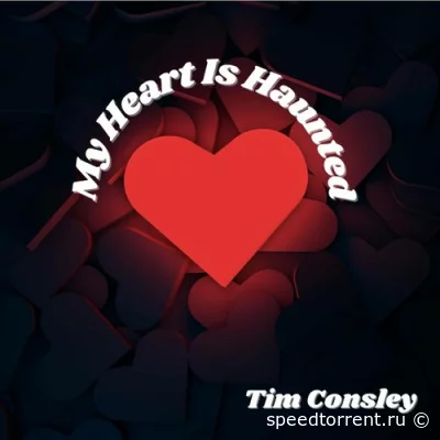 Tim Consley - My Heart Is Haunted (2022)