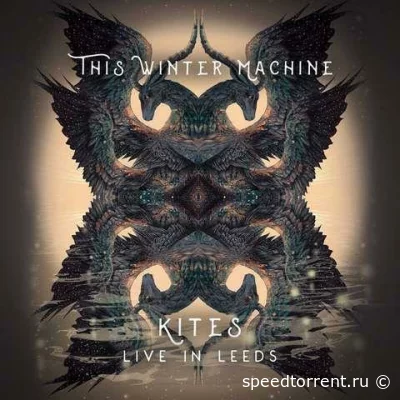 This Winter Machine - Kites: Live In Leeds (2022)