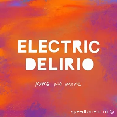 Electric Delirio - King No More (2022)