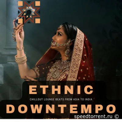 Ethnic Downtempo (Chillout Lounge Beats From Asia To India) (2022)