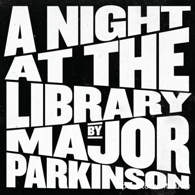 Major Parkinson - A Night at the Library (2022)