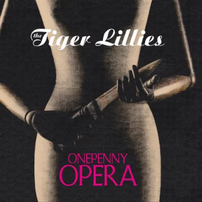 The Tiger Lillies - Onepenny Opera (2022)