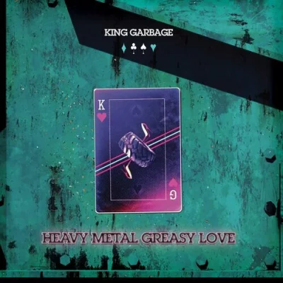 King Garbage - Heavy Metal Greasy Love (2022)