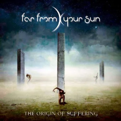 Far From Your Sun - The Origin of Suffering (2022)