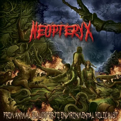 Neopteryx - From Animal Slaughter To Environmental Holocaust (2022)