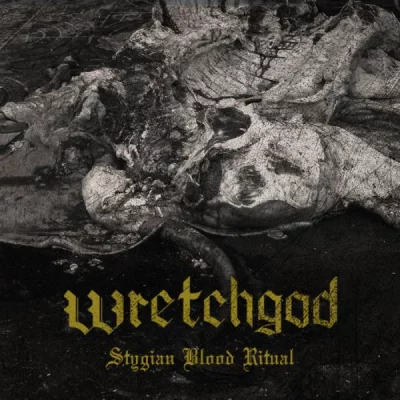 Wretchgod - Stygian Blood Ritual (2022)