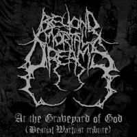 Beyond Mortal Dreams - At The Graveyard Of God (Bestial Warlust Tribute) (Single) (2022)