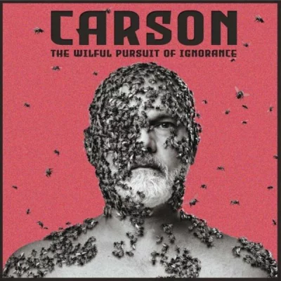 Carson - The Wilful Pursuit of Ignorance (2022)