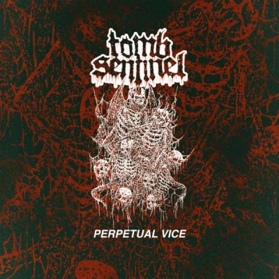 Tomb Sentinel - Perpetual Vice (2022)