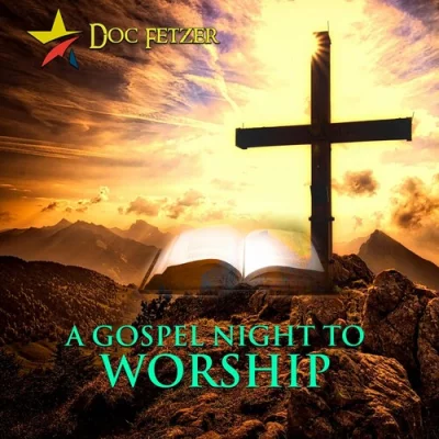 Doc Fetzer - A Gospel Night to Worship (2022)