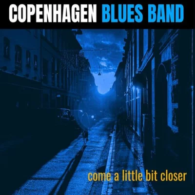 Copenhagen Blues Band - Come a little bit closer (2022)