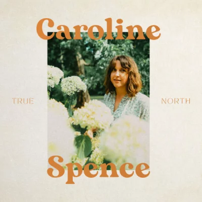 Caroline Spence - True North (2022)