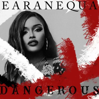 Earanequa - Dangerous (2022)