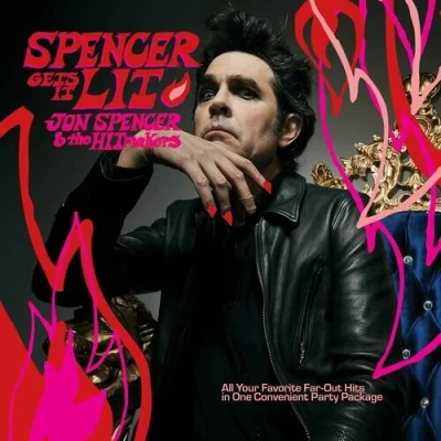 Jon Spencer & the HITmakers - Spencer Gets It Lit (2022)